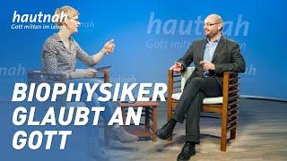 Wissenschaft und Glaube | Biophysiker glaubt an Gott | #hautnah #gottmittenimleben