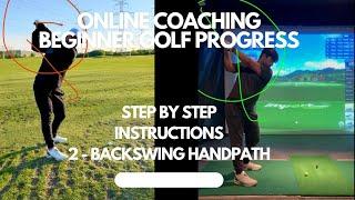 Online Coaching Progression with a Beginner Golfer - Step 2 - Improving the Backswing Handpath