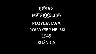 Kuźnica 1945 Löwe Steelung - Linie obrony Półwyspu Helskiego w 1945