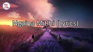 Ngaina mitlhi - Maxxy Minthang (lyrics)