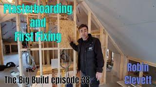 Plasterboarding and first fix, The Big Build episode 38