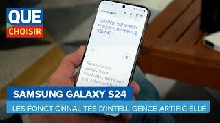 Samsung Galaxy S24 : présentation des fonctionnalités d'intelligence artificielle I UFC Que Choisir