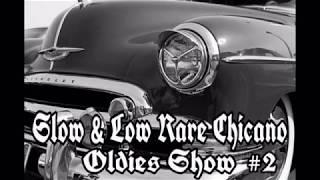 LOW & SLOW RARE CHICANO OLDIES SHOW