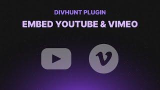 The Ultimate Guide to Embedding Videos | Divhunt Plugin for YouTube & Vimeo