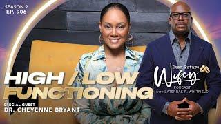 High vs Low Functioning in Relationships | Dr. Cheyenne Bryant on Dear Future Wifey, E906