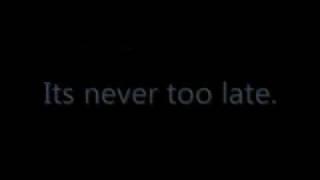 Never Too Late (acoustic) -Three Days Grace