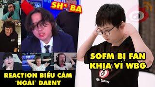 TOP khoảnh khắc điên rồ nhất LMHT 494: Streamer phản ứng về Ngài Daeny, SofM bị fan cà khịa vì WBG