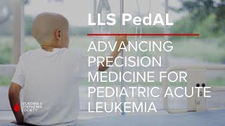 LLS PedAL: Advancing Precision Medicine for Pediatric Acute Leukemia