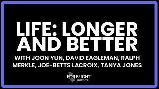 Life: Longer And Better - Foresight Institute