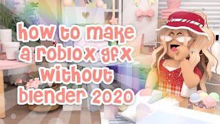 How To Make A Roblox Gfx Without Blender (2020)