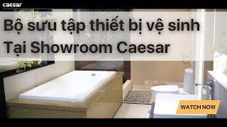 Bộ sưu tập thiết bị vệ sinh tại showroom Caesar