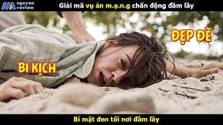 [Review Phim] Giải mã vụ án m.ạ.n.g chấn động đầm lầy