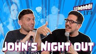 John's Night Out | Sal Vulcano & Chris Distefano present Hey Babe! | EP 179