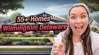 55 Plus Homes for Sale in Wilmington, Delaware