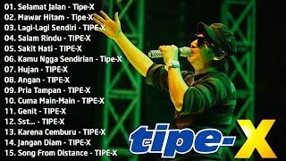 TIPE-X - KUMPULAN LAGU-LAGU PILIHAN TERBAIK & TERPOPULER | Selamat Jalan - Tipe-X