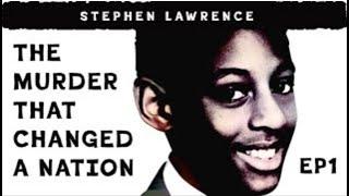 The Murder That Changed a Nation Episode 1 - Stephen Lawrence Documentary