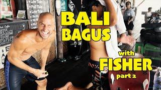 BALI BAGUS with FISHER (Pt. 2)