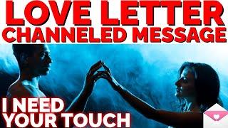 EMOTIONAL DIVINE MASCULINE CHANNELED LOVE LETTER FROM DM TO DF "I NEED YOUR TOUCH" 