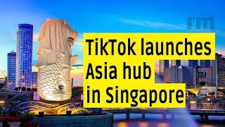 TikTok parent ByteDance builds Asia hub in Singapore