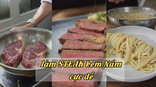 Làm Steak ( Bò Bít Tết ) và Mỳ Ý Sốt kem nấm ngon như ngoài nhà hàng đơn giản hơn bạn nghĩ nha