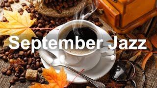 Relax September Coffee Jazz - Soothing Jazz Cafe Music Instrumental for Autumn