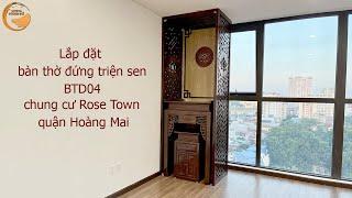 Lắp Đặt Bàn Thờ Đứng Triện Sen BTD04 Chung Cư Rose Town (Hoàng Mai) | Chuyên Gia Phòng Thờ