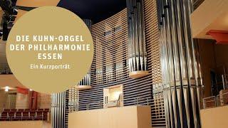 Die Kuhn-Orgel in der Philharmonie Essen - Ein Kurzporträt