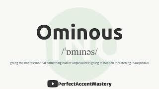 How to Pronounce OMINOUS | IPL | Definition | Perfect Accent Mastery