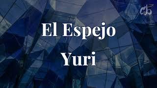 El Espejo - Yuri//Letra