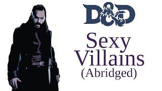 An Abridged Guide to Sexy Villains - D&D Expertise Episode 21