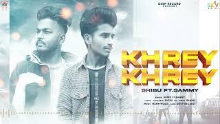 Khrey Khrey | Shibu Ft. Sammy | New Punjabi Song 2022 | Deep Recard