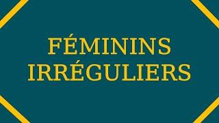 Savoir les Féminins Irréguliers