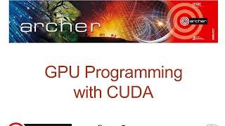 ARCHER Virtual Tutorial: GPU Programming with CUDA