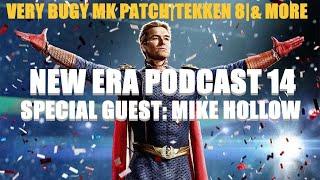 NEW ERA PODCAST: Episode 14 - Mike Hollow joins to discuss a very buggy MK 1 patch,Tekken 8, & More