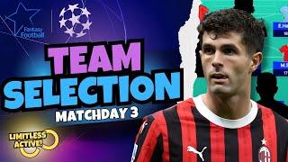 UCL Fantasy MATCHDAY 3 TEAM SELECTION!  LIMITLESS! Champions League Fantasy 24/25