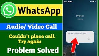 WhatsApp Couldn't place call.Try again. problem || Couldn't place call Try again.