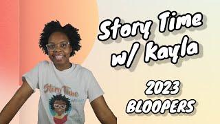 Story Time w/ Kayla 2023 Bloopers! #BlooperReel