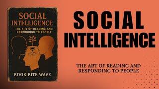 Social Intelligence: The Art of Reading and Responding to People (Audiobook)