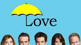 What How I Met Your Mother taught me about Love