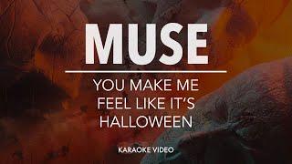 Muse - You Make Me Feel Like It’s Halloween [instrumental karaoke]