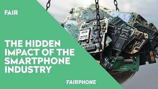 The hidden impact of the smartphone industry | Fairphone