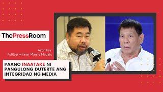 Paanong naapektuhan ang demokrasya sa pagatake ni Duterte sa MEDIA at mga journalist | Manny Mogato