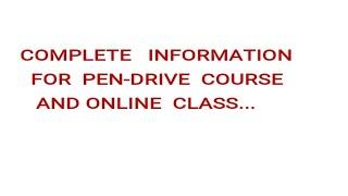 Complete information for Pen-drive course and online class.....