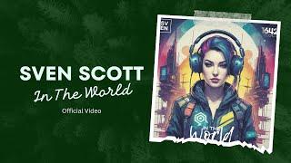 Sven Scott - In The World (Official Video)