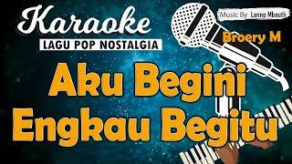 Karaoke AKU BEGINI ENGKAU BEGITU - Broery Marantika // Music By Lanno Mbauth