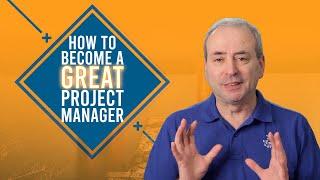 How to Become a Great Project Manager - 3 things you need