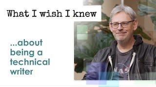 What I wish I knew ... about being a technical writer