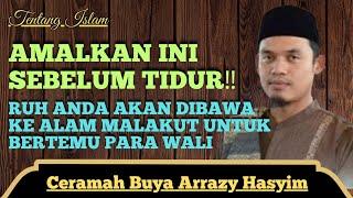 Ruh Anda Akan Di Bawa Ke Alam Malakut Jika Amalkan Ini Sebelum Tidur ‼️Ceramah Buya Arrazy Hasyim