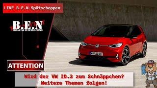 Live B.E.N Spätschoppen: Wird der VW ID.3 zum Schnäppchen?/weitere Themen folgen