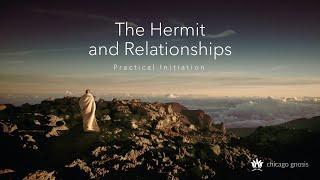 The Hermit and Relationships | Practical Initiation